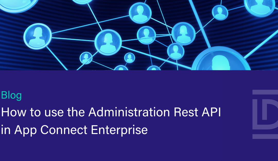 How to use the Administration Rest API in App Connect Enterprise