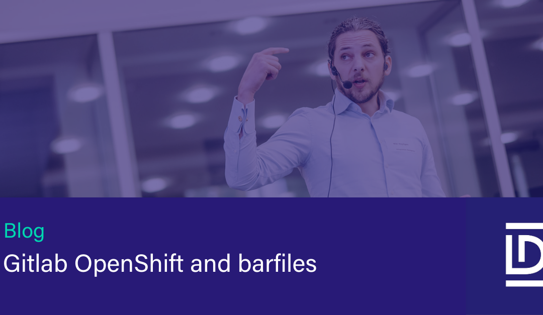 Gitlab OpenShift and barfiles