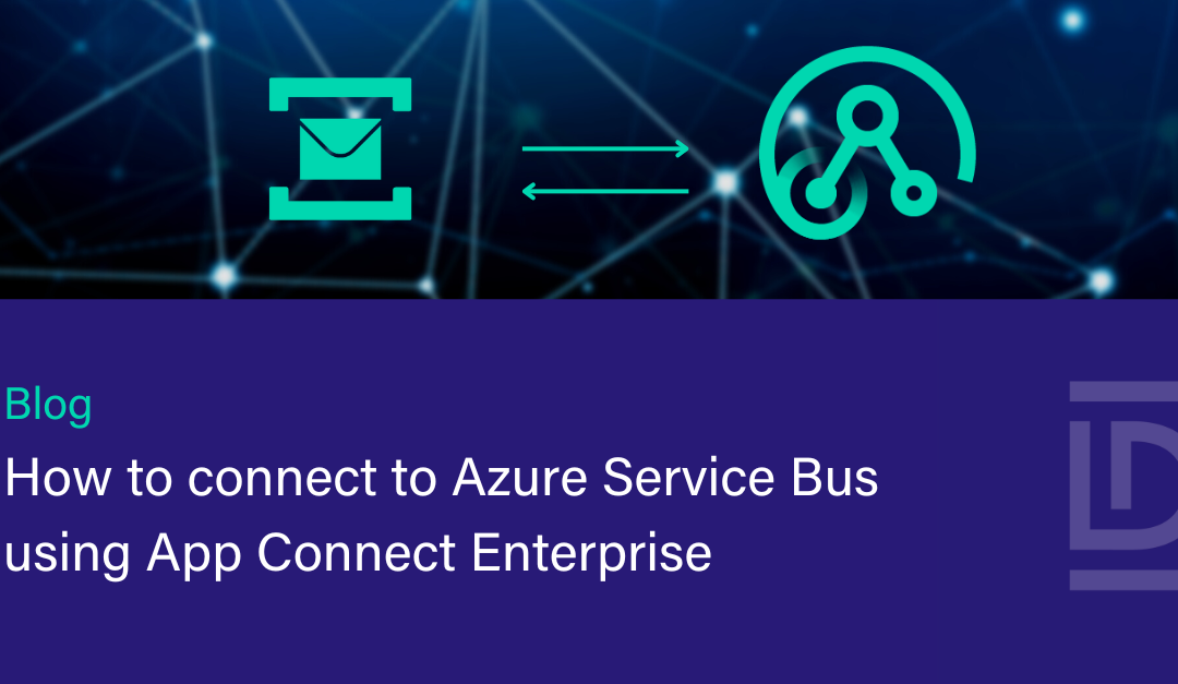 How to connect to Azure Service Bus using App Connect Enterprise