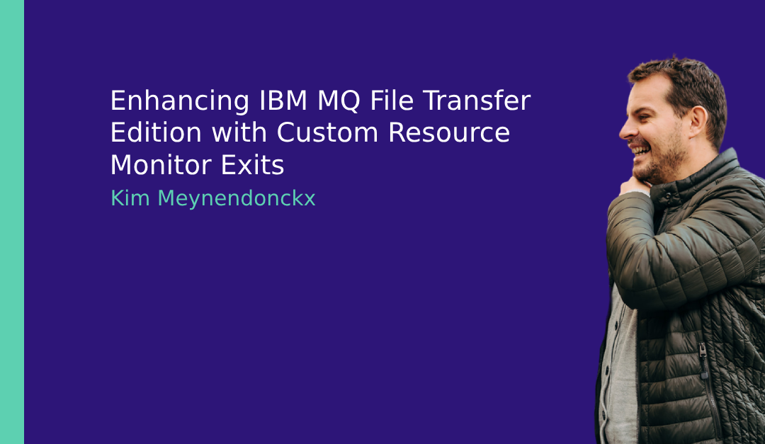 Enhancing IBM MQ File Transfer Edition with Custom Resource Monitor Exits