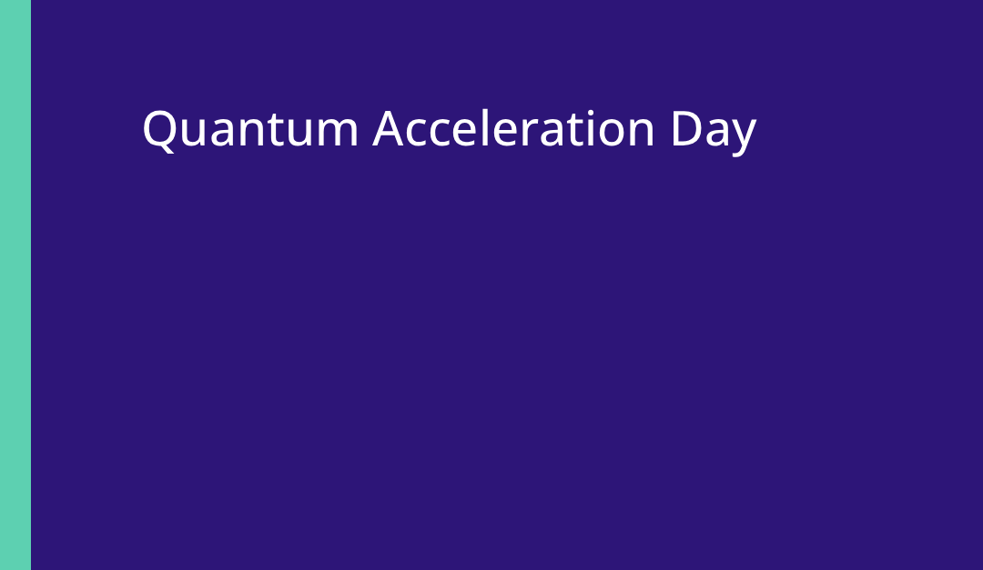 Quantum Acceleration Day 