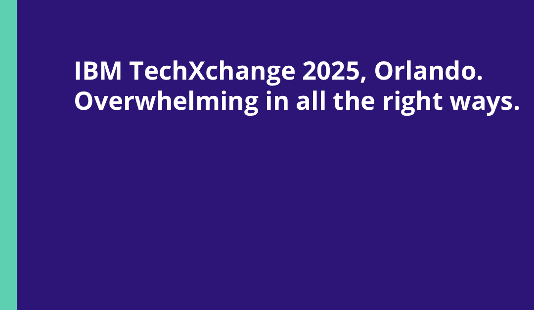 IBM TechXchange 2025, Orlando. Overwhelming in all the right ways.